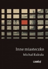 Okładka książki Inne miasteczko Michał Kukuła