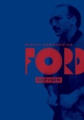 Okładka książki Ford. Reżyser Michał Danielewicz