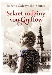 Okładka książki Sekret rodziny von Graffów Bożena Gałczyńska-Szurek