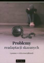 Okładka książki Problemy readaptacji skazanych i pomoc w ich resocjalizacji Magdalena Lubińska-Bogacka