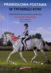 Okładka książki Prawidłowa postawa w treningu koni Gillian Higgins, Stephanie Martin