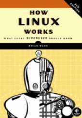Okładka książki How Linux Works, 2nd Edition: What Every Superuser Should Know Brian Ward