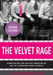 Okładka książki The Velvet Rage. Overcoming the Pain of Growing Up Gay in a Straight Man's World. Alan Downs