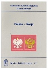 Okładka książki Polska - Rosja Aleksandra Kosicka-Pajewska, Janusz Pajewski