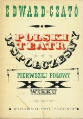 Okładka książki Polski teatr współczesny pierwszej połowy XX wieku Edward Csató