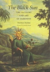 Okładka książki The Black Sun: The Alchemy and Art of Darkness Stanton Marlan