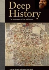 Okładka książki Deep History: The Architecture of Past and Present Andrew Shryock, Daniel Lord Smail