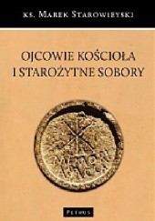 Okładka książki Ojcowie Kościoła i starożytne sobory Marek Starowieyski