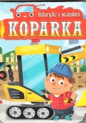 Okładka książki Historyjki o pojazdach. Koparka. Bogusław Michalec