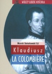 Okładka książki Klaudiusz la Colombiere o. Marek Sokołowski SJ