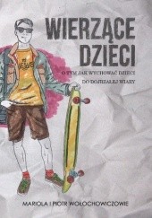 Okładka książki Wierzące dzieci Mariola Wołochowicz, Piotr Wołochowicz