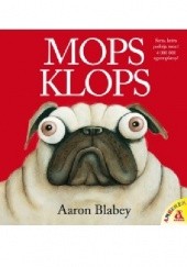 Okładka książki Mops Klops Aaron Blabey