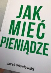 Okładka książki Jak mieć pieniądze Jacek Wiśniowski