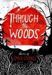 Okładka książki Through the Woods Emily Carroll