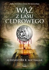 Okładka książki Wąż z lasu cedrowego Aleksander R. Michalak