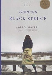 Okładka książki Through Black Spruce Joseph Boyden