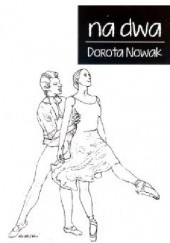 Okładka książki na dwa Dorota Nowak
