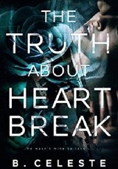 Okładka książki The Truth about Heartbreak B. Celeste