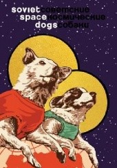 Okładka książki Soviet space dogs Olesya Turkina