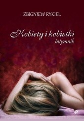 Okładka książki Kobiety i kobietki. Intymnik Zbigniew Rykiel