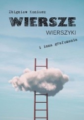Okładka książki Wiersze, wierszyki i inna grafomania Zbigniew Koniusz