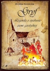 Okładka książki Gryf. Legenda o opiekunie ziemi gardejskiej Kowalczyk Mirosław