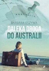 Okładka książki Daleka droga do Australii Barbara Oszywa