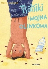 Okładka książki Tsatsiki i wojna oliwkowa Moni Nilsson