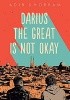 Darius the Great Is Not Okay