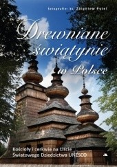 Okładka książki Drewniane świątynie w Polsce, kościoły i cerkwie na liście UNESCO Monika Karolczuk