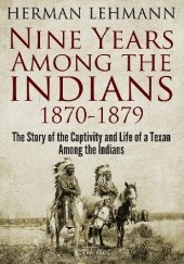 Okładka książki Nine Years Among the Indians Herman Lehmann