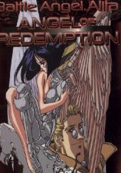 Okładka książki Battle Angel Alita. Angel of Redemption Yukito Kishiro