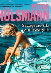 Okładka książki Szczęście dla zuchwałych Petra Hülsmann