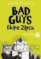 Okładka książki Bad Guys. Ekipa Złych Odcinek 2 Aaron Blabey