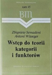 Okładka książki Wstęp do teorii kategorii i funkto­rów Zbigniew Semadeni, Antoni Wiweger