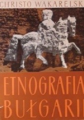 Okładka książki Etnografia Bułgarii Christo Wakarelski
