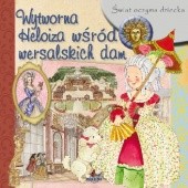 Okładka książki Wytworna Heloiza wśród wersalskich dam Eleonora Barsotti