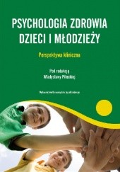 Okładka książki Psychologia zdrowia dzieci i młodzieży Władysława Pilecka