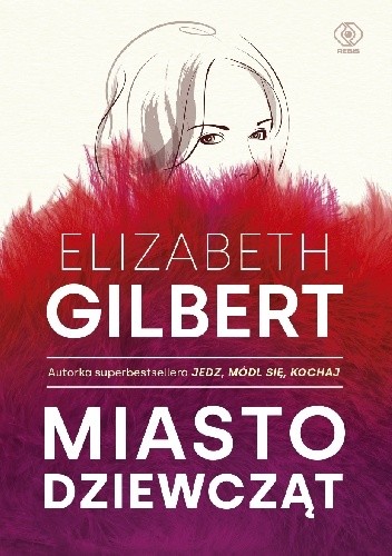 Okładka książki Miasto dziewcząt Elizabeth Gilbert