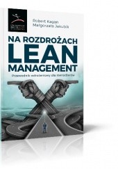 Okładka książki Na rozdrożach Lean Management Robert Kagan