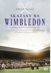 Okładka książki Skazany na Wimbledon Artur Rolak