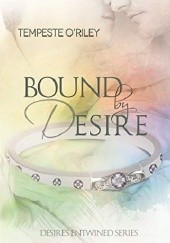 Okładka książki Bound by Desire Tempeste O'Riley