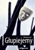 Okładka książki Głupiejemy Wiesław Łuka