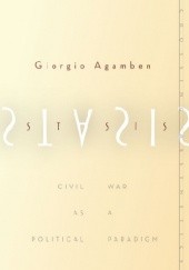 Okładka książki Stasis. Civil War as a Political Paradigm Giorgio Agamben