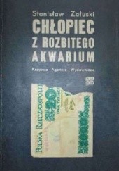 Okładka książki Chłopiec z rozbitego akwarium Stanisław Załuski