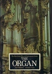 Okładka książki The Organ (The New Grove Musical Instruments Series) Barbara Owen, Peter Williams