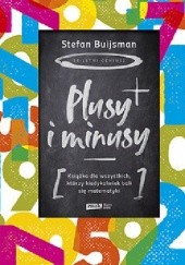 Okładka książki Plusy i minusy. Książka dla wszystkich, którzy kiedykolwiek bali się matematyki Stefan Buijsman