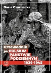Przewodnik po Polskim Państwie Podziemnym 1939-1945