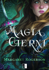 Okładka książki Magia cierni Margaret Rogerson