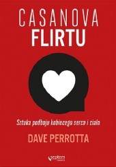 Okładka książki Casanova flirtu. Sztuka podboju kobiecego serca i ciała Dave Perrotta